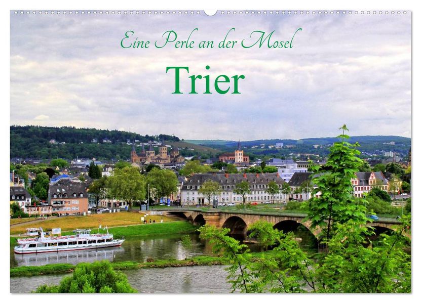 Eine Perle an der Mosel - Trier (Wandkalender 2027 DIN A2 quer) CALVENDO Monatskalender