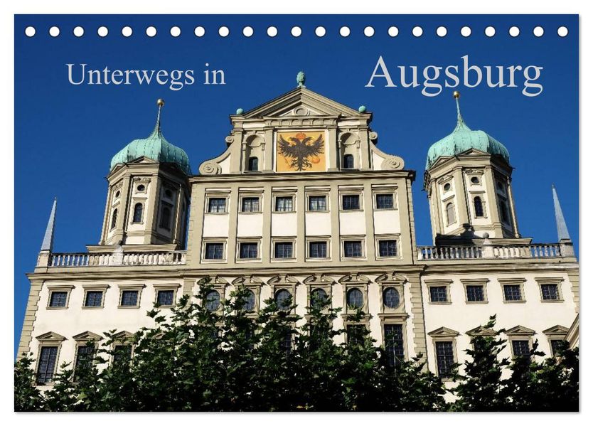Unterwegs in Augsburg (Tischkalender 2027 DIN A5 quer) CALVENDO Monatskalender