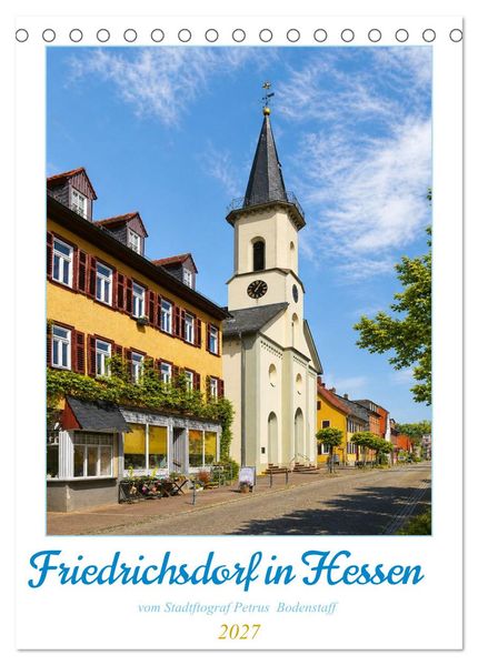 Friedrichsdorf in Hessen vom Stadtfotograf Petrus Bodenstaff (Tischkalender 2027 DIN A5 hoch) CALVENDO Monatskalender