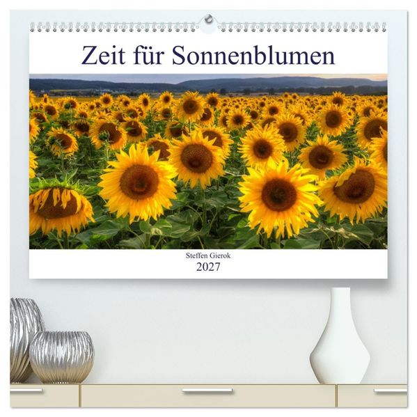 Zeit für Sonnenblumen (hochwertiger Premium Wandkalender 2027 DIN A2 quer) Kunstdruck in Hochglanz