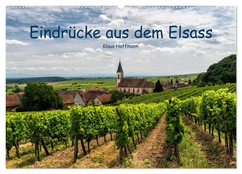Eindrücke aus dem Elsass (Wandkalender 2027 DIN A2 quer) CALVENDO Monatskalender