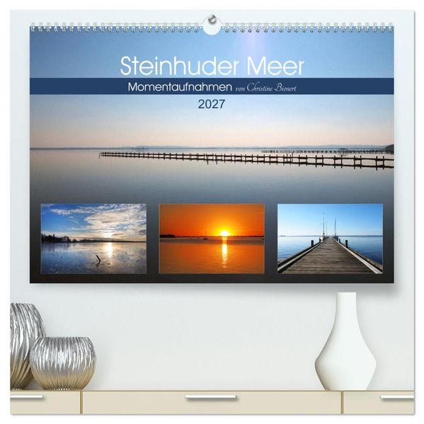 Steinhuder Meer Momentaufnahmen von Christine Bienert (hochwertiger Premium Wandkalender 2027 DIN A2 quer) Kunstdruck in Hochglanz