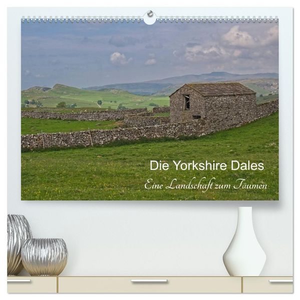 Yorkshire Dales eine Landschaft zum Träumen (hochwertiger Premium Wandkalender 2027 DIN A2 quer) Kunstdruck in Hochglanz
