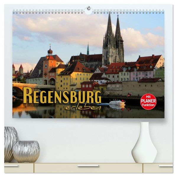 Regensburg erleben (hochwertiger Premium Wandkalender 2027 DIN A2 quer) Kunstdruck in Hochglanz