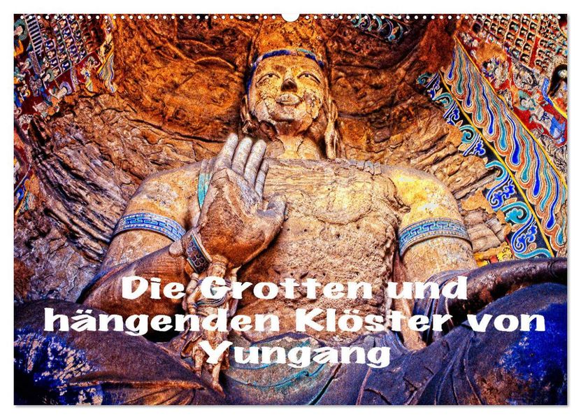 Die Grotten und hängenden Klöster von Yungang (Wandkalender 2027 DIN A2 quer) CALVENDO Monatskalender