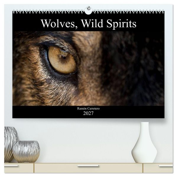 Wolves Wild Spirits (High Quality Premium Wall Calendar 2027 DIN A2 landscape)CALVENDO 12 Month Wall Calendar