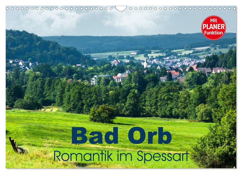 Bad Orb - Romantik im Spessart (Wandkalender 2027 DIN A3 quer) CALVENDO Monatskalender