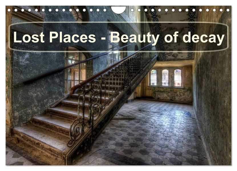 Lost Places - Beauty of decay (Wall Calendar 2027 DIN A4 landscape) CALVENDO 12 Month Wall Calendar
