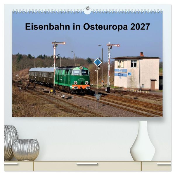 Eisenbahn Kalender 2027 - Oberlausitz und Nachbarländer (hochwertiger Premium Wandkalender 2027 DIN A2 quer) Kunstdruck in Hochglanz