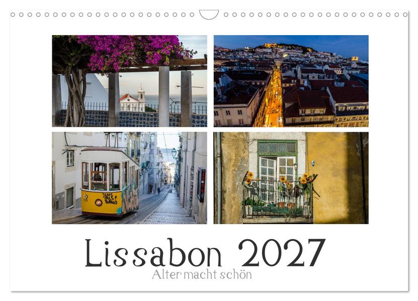 Lissabon - Alter macht schön (Wandkalender 2027 DIN A3 quer) CALVENDO Monatskalender