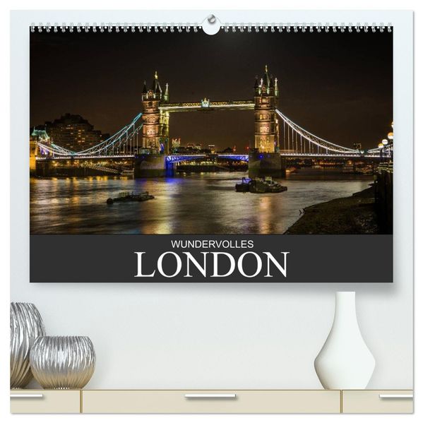 Wundervolles London (hochwertiger Premium Wandkalender 2027 DIN A2 quer) Kunstdruck in Hochglanz
