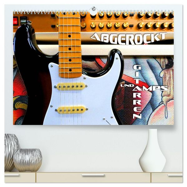 Gitarren und Amps - abgerockt (hochwertiger Premium Wandkalender 2027 DIN A2 quer) Kunstdruck in Hochglanz