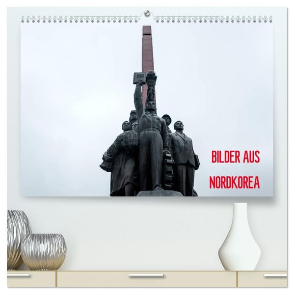 BILDER AUS NORDKOREA (hochwertiger Premium Wandkalender 2027 DIN A2 quer) Kunstdruck in Hochglanz