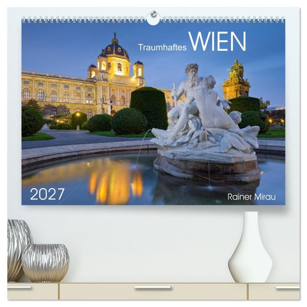 Traumhaftes Wien 2027 (hochwertiger Premium Wandkalender 2027 DIN A2 quer) Kunstdruck in Hochglanz