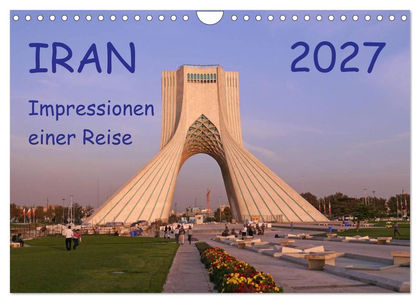 Iran - Impressionen einer Reise (Wandkalender 2027 DIN A4 quer) CALVENDO Monatskalender