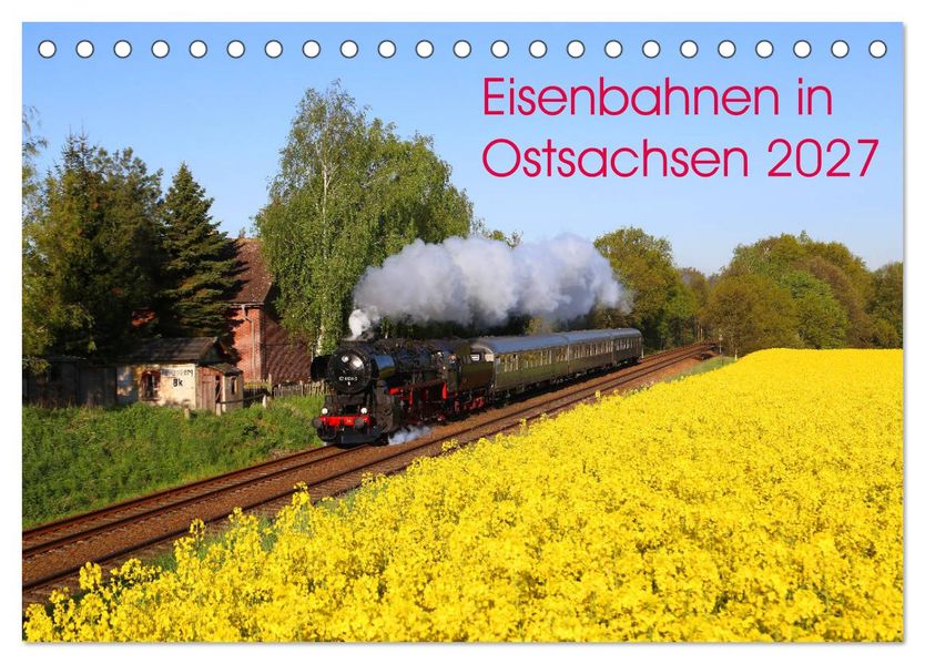 Eisenbahnen in Ostsachsen 2027 (Tischkalender 2027 DIN A5 quer) CALVENDO Monatskalender