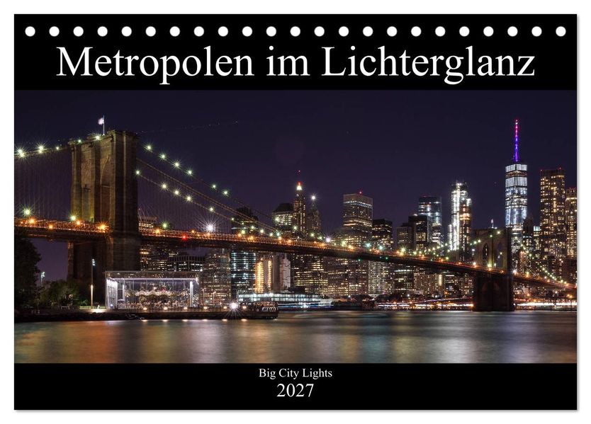 Big City Lights - Metropolen im Lichterglanz (Tischkalender 2027 DIN A5 quer) CALVENDO Monatskalender