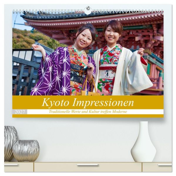 Kyoto Impressionen (hochwertiger Premium Wandkalender 2027 DIN A2 quer) Kunstdruck in Hochglanz