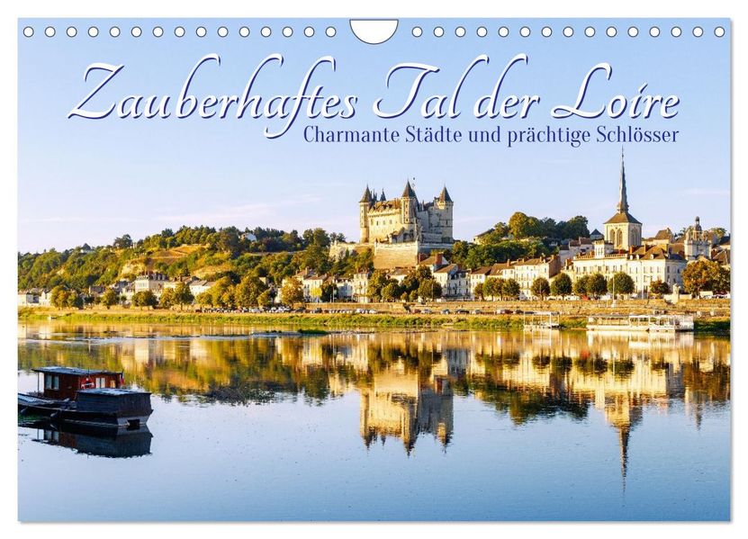 Zauberhaftes Tal der Loire. Charmante Städte und prächtige Schlösser (Wandkalender 2027 DIN A4 quer) CALVENDO Monatskalender