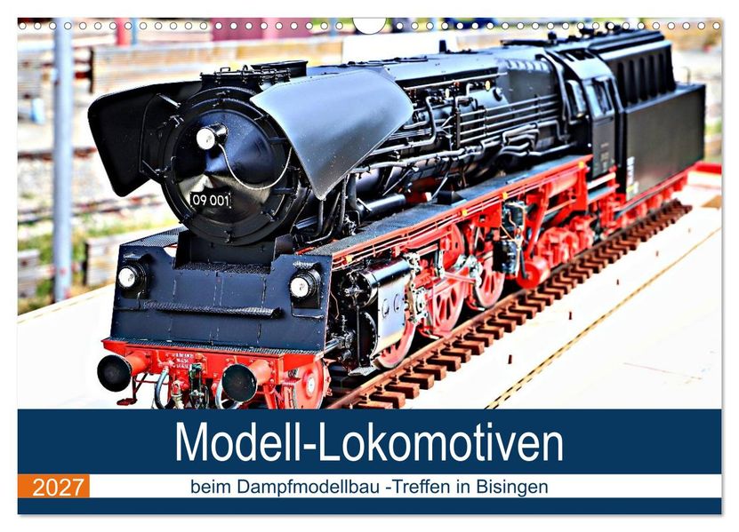 Modell-Lokomotiven beim Dampfmodellbau - Treffen in Bisingen (Wandkalender 2027 DIN A3 quer) CALVENDO Monatskalender