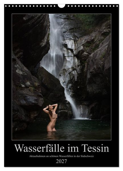 Wasserfälle im Tessin - Aktaufnahmen an schönen Wasserfällen in der Südschweiz (Wandkalender 2027 DIN A3 hoch) CALVENDO Monatskalender