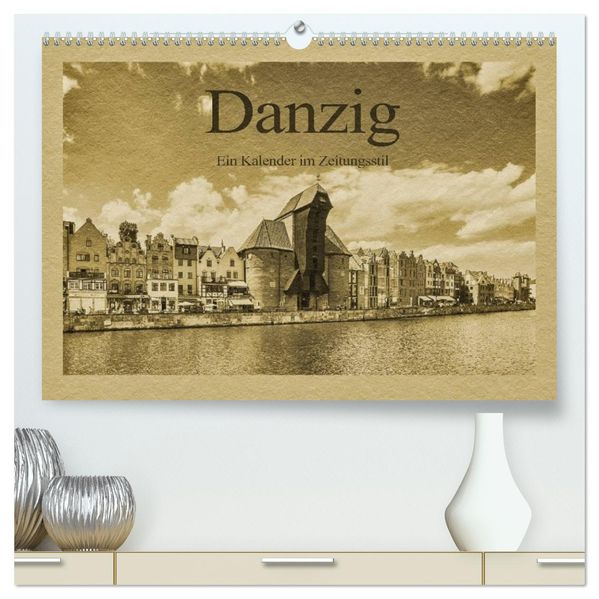 Danzig - Ein Kalender im Zeitungsstil (hochwertiger Premium Wandkalender 2027 DIN A2 quer) Kunstdruck in Hochglanz