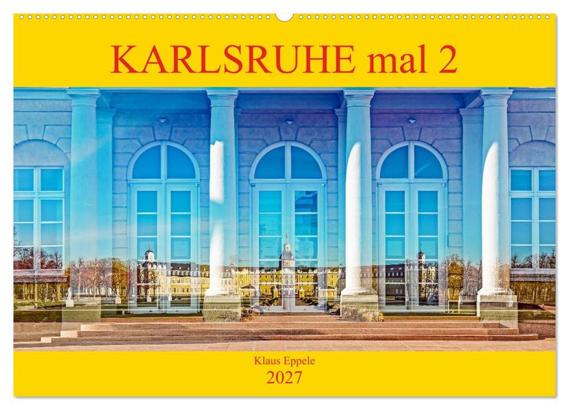 Karlsruhe mal 2 (Wandkalender 2027 DIN A2 quer) CALVENDO Monatskalender