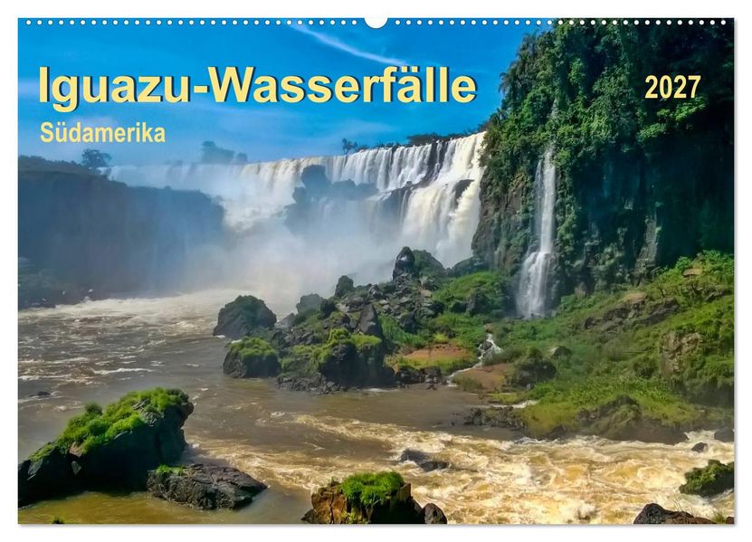 Iguazu Wasserfälle - Südamerika (Wandkalender 2027 DIN A2 quer) CALVENDO Monatskalender