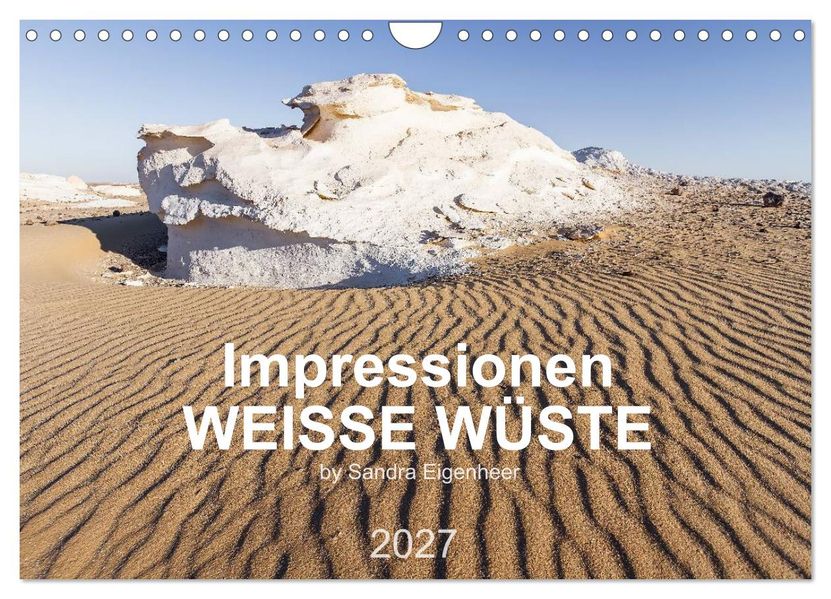 Impressionen - Weiße Wüste (Wandkalender 2027 DIN A4 quer) CALVENDO Monatskalender