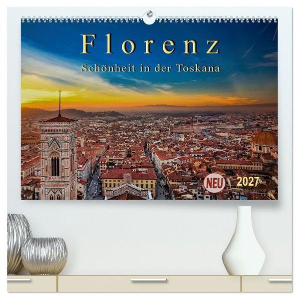 Florenz - Schönheit in der Toskana (hochwertiger Premium Wandkalender 2027 DIN A2 quer) Kunstdruck in Hochglanz