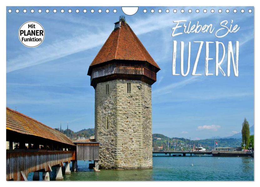 Erleben Sie LUZERN (Wandkalender 2027 DIN A4 quer) CALVENDO Monatskalender