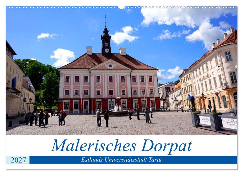 Malerisches Dorpat - Estlands Universitätsstadt Tartu (Wandkalender 2027 DIN A2 quer) CALVENDO Monatskalender