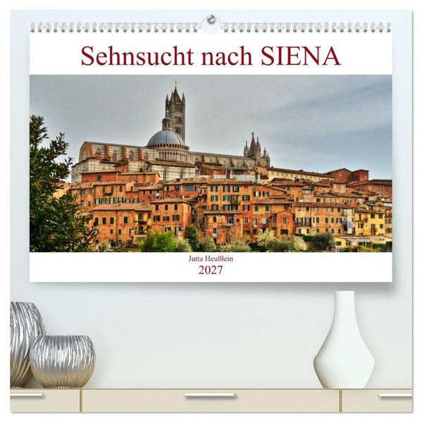 Sehnsucht nach SIENA (hochwertiger Premium Wandkalender 2027 DIN A2 quer) Kunstdruck in Hochglanz