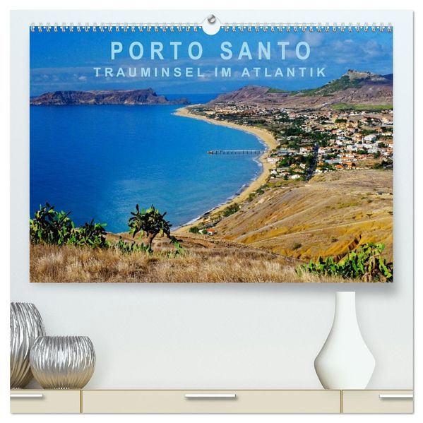 Porto Santo Trauminsel im Atlantik (hochwertiger Premium Wandkalender 2027 DIN A2 quer) Kunstdruck in Hochglanz