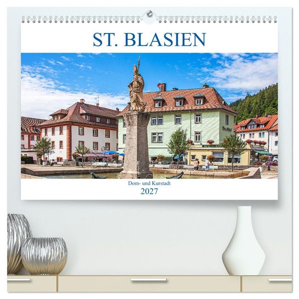 St. Blasien - Dom- und Kurstadt (hochwertiger Premium Wandkalender 2027 DIN A2 quer) Kunstdruck in Hochglanz