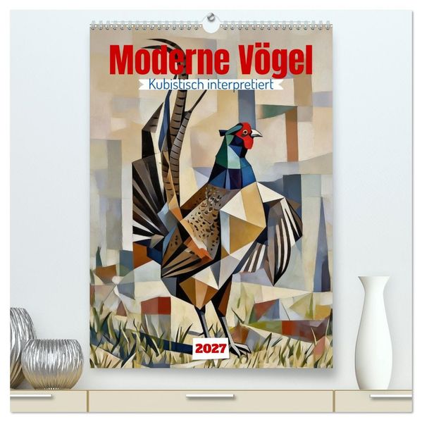 Moderne Vögel (hochwertiger Premium Wandkalender 2027 DIN A2 hoch) Kunstdruck in Hochglanz