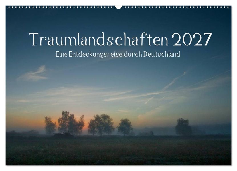 Traumlandschaften 2027 (Wandkalender 2027 DIN A2 quer) CALVENDO Monatskalender