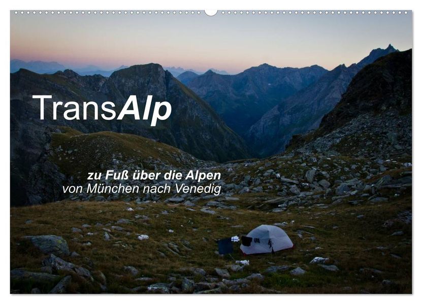 TransAlp - zu Fuß über die Alpen von München nach Venedig (Wandkalender 2027 DIN A2 quer) CALVENDO Monatskalender