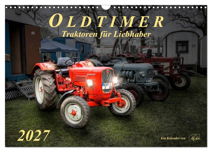 Oldtimer - Traktoren für Liebhaber (Wandkalender 2027 DIN A3 quer) CALVENDO Monatskalender
