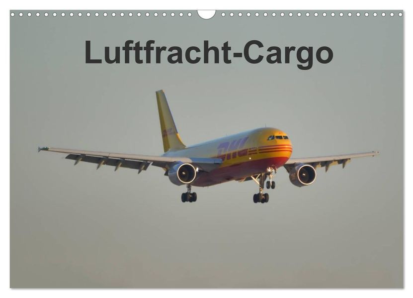 Luftfracht-Cargo (Wandkalender 2027 DIN A3 quer) CALVENDO Monatskalender