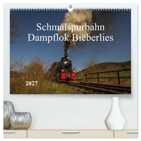 Schmalspurbahn Dampflok Bieberlies (hochwertiger Premium Wandkalender 2027 DIN A2 quer) Kunstdruck in Hochglanz
