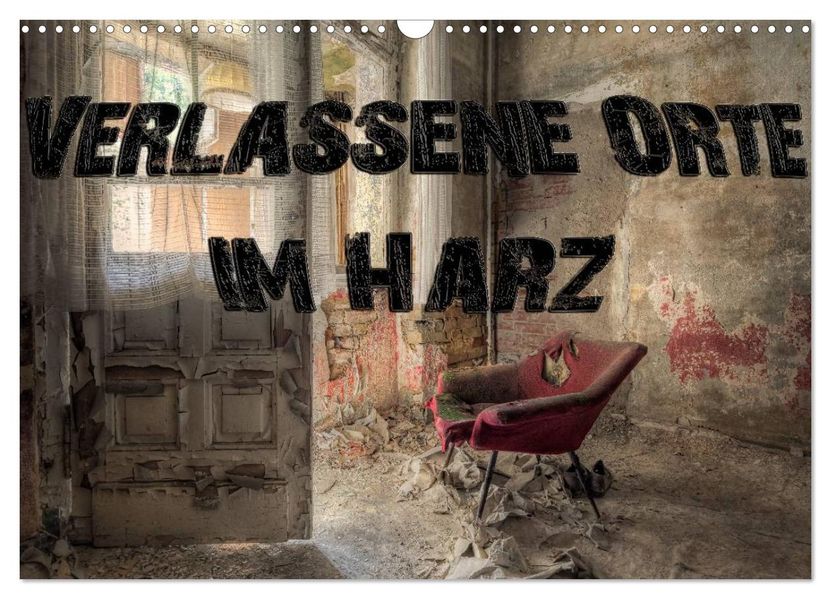 Verlassene Orte im Harz (Wandkalender 2027 DIN A3 quer) CALVENDO Monatskalender