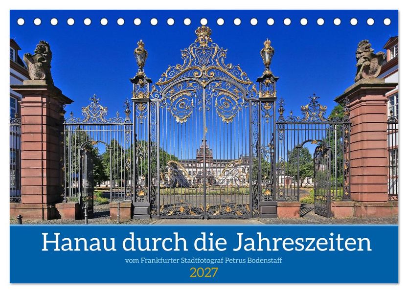 Hanau durch die Jahreszeiten vom Stadtfotograf Petrus Bodenstaff (Tischkalender 2027 DIN A5 quer) CALVENDO Monatskalender