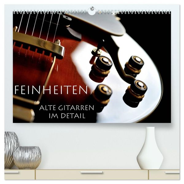 Feinheiten - Alte Gitarren im Detail (hochwertiger Premium Wandkalender 2027 DIN A2 quer) Kunstdruck in Hochglanz