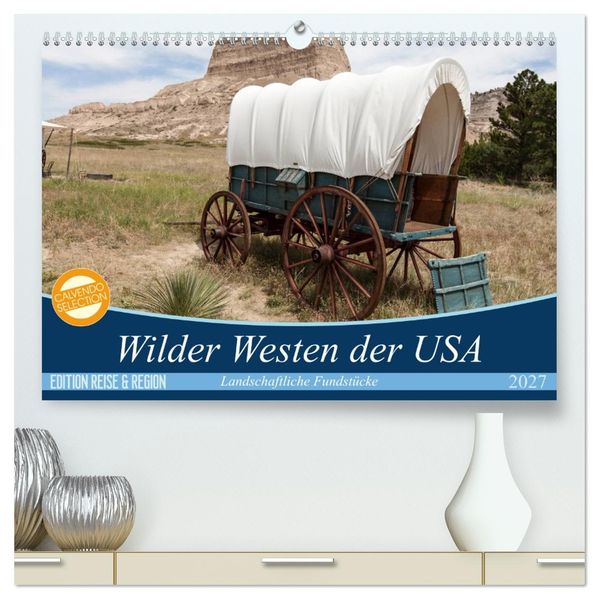 Wilder Westen USA (hochwertiger Premium Wandkalender 2027 DIN A2 quer) Kunstdruck in Hochglanz