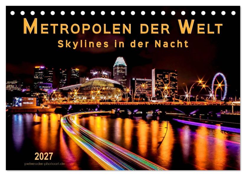 Metropolen der Welt - Skylines in der Nacht (Tischkalender 2027 DIN A5 quer) CALVENDO Monatskalender