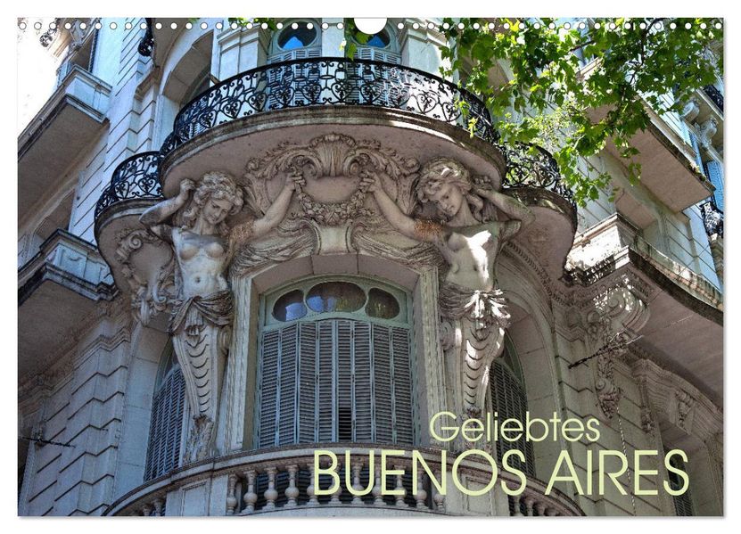 Geliebtes Buenos Aires (Wandkalender 2027 DIN A3 quer) CALVENDO Monatskalender