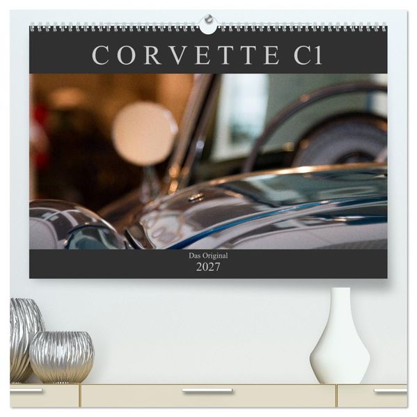 Corvette C1 - Das Original (hochwertiger Premium Wandkalender 2027 DIN A2 quer) Kunstdruck in Hochglanz