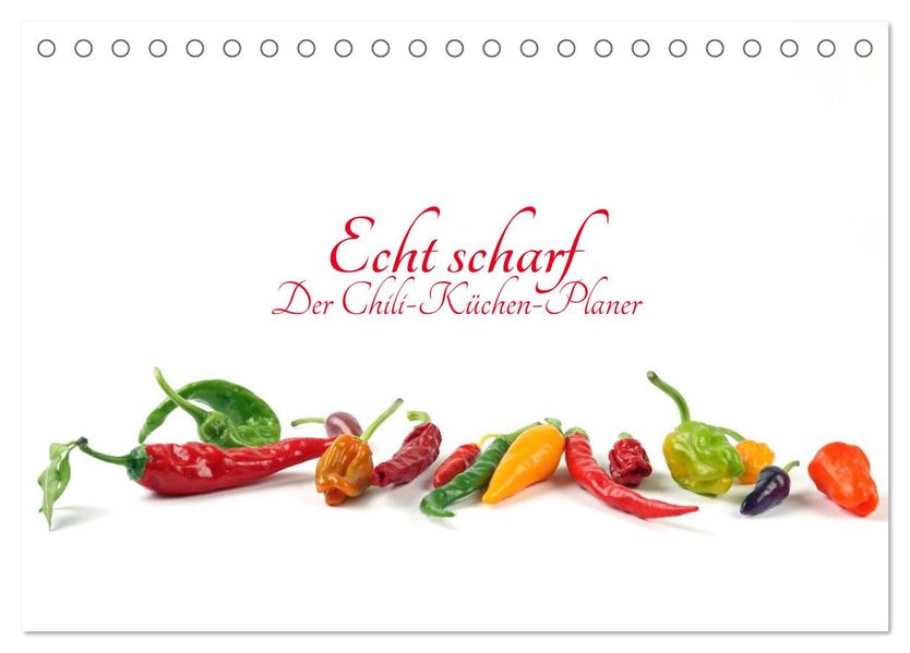 Echt scharf - Der Chili-Küchen-Planer (Tischkalender 2027 DIN A5 quer) CALVENDO Monatskalender
