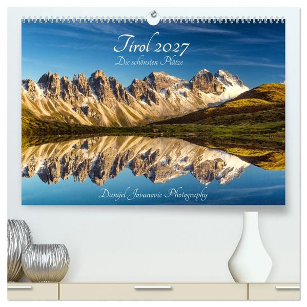 Tirol 2027 - die schönsten Plätze (hochwertiger Premium Wandkalender 2027 DIN A2 quer) Kunstdruck in Hochglanz